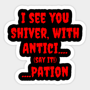 Shiver with Antici...Pation Sticker